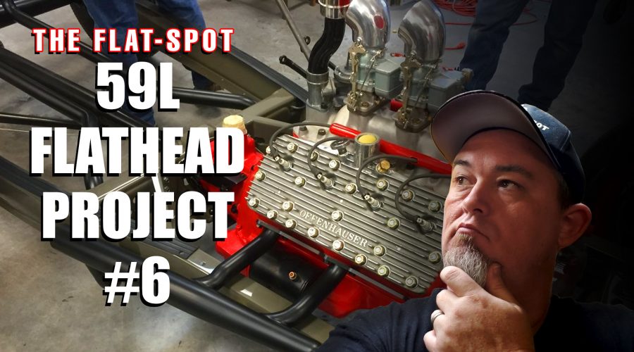 The Flat-Spot 59L Flathead Project Pt6