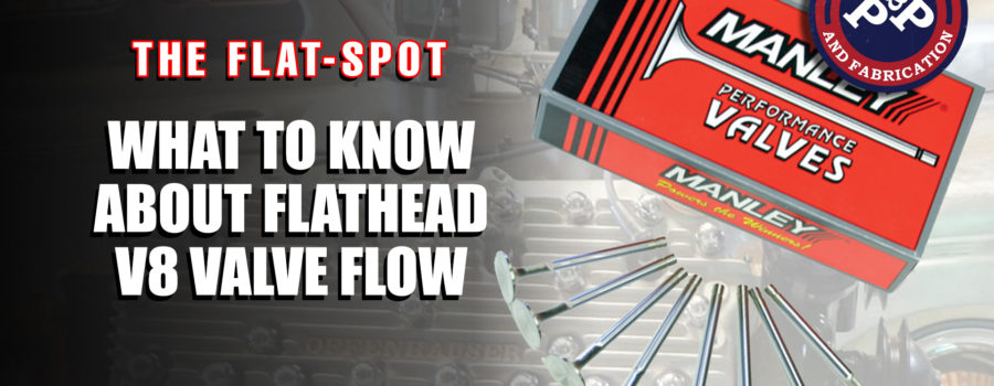 What To Know About Flathead V8 Valve Flow.