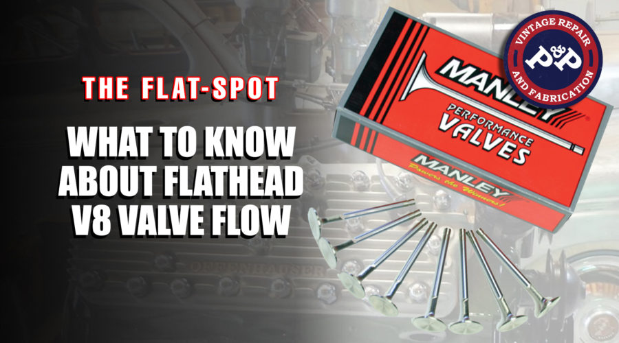 What To Know About Flathead V8 Valve Flow.