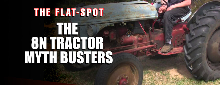 THE 8N TRACTOR – MYTH BUSTERS