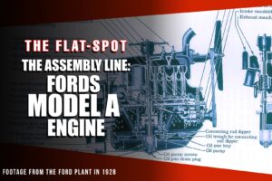 THE ASSEMBLY LINE: FORDS MODEL A ENGINE