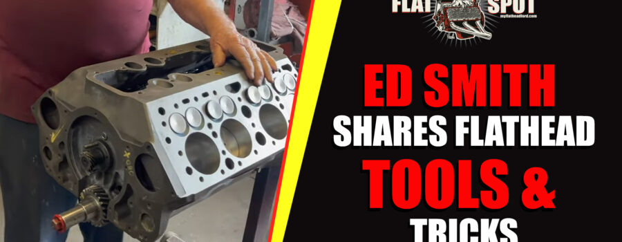 Ed Smith Shares Flathead Ford Tools Tricks