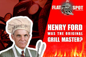 FORD WAS THE ORIGINAL GRILL MASTER