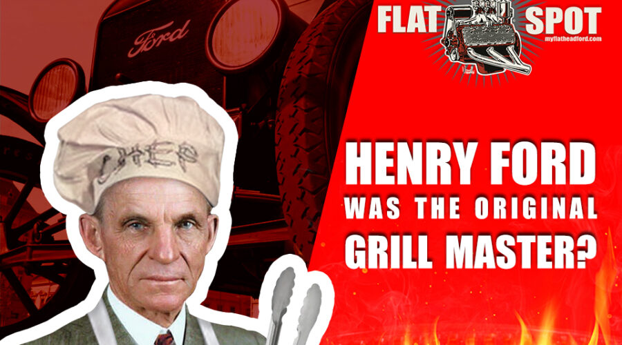 FORD WAS THE ORIGINAL GRILL MASTER