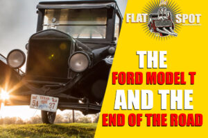 THE FORD MODEL T & THE END OF THE ROAD